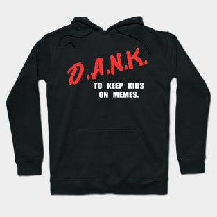 D.A.N.K. - To Keep Kids On Memes - Hoodie